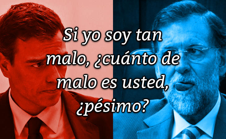 Rajoy: 'Si yo soy tan malo, cuánto de malo es usted, ¿pésimo?'