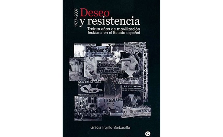 'Deseo y resistencia - (1977-2007). Treinta años de movilización lesbiana en el Estado español', de Gracia Trujillo