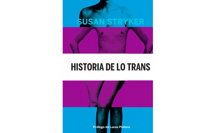 'Historia de lo trans: Las raíces de la revolución de hoy', de Susan Stryker