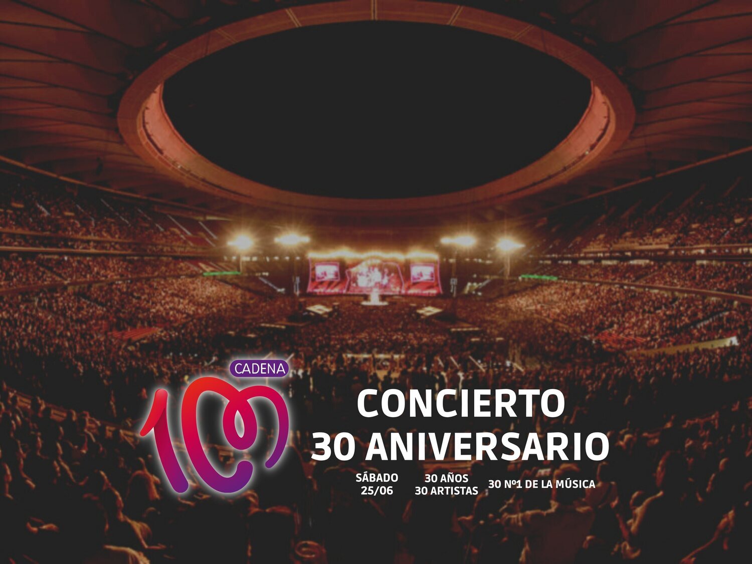 CADENA 100 celebrará su 30 aniversario con 30 'números 1' de la música en  un concierto histórico - Concierto 30 aniversario de CADENA 100 - CADENA 100